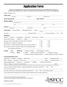 Application Form Return your completed form in person to the Enrollment Center, by fax to[removed]or by mail to: Enrollment and Student Services, Santa Fe Community College, 6401 Richards Ave., Santa Fe, NM 87508-