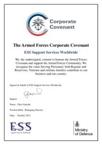 The Armed Forces Corporate Covenant ESS Support Services Worldwide We, the undersigned, commit to honour the Armed Forces Covenant and support the Armed Forces Community. We recognise the value Serving Personnel, both Re