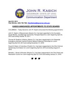 April 22, 2015 Rob Nichols, (,  KASICH ANNOUNCES APPOINTMENTS TO STATE BOARDS COLUMBUS – Today Governor John R. Kasich announced the following appointments: John E. Heaton of B