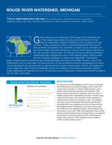 Rouge River Watershed, Michigan A Case Study of How Green Infrastructure is Helping Manage Urban Stormwater Challenges Types of green infrastructure used: Rain barrels/cisterns, permeable pavement, rain gardens, vegetate