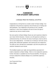 HANDBOOK FOR STUDENT EMPLOYEES A MESSAGE FROM THE FINANCIAL AID OFFICE Congratulations on being hired as a student worker for Doane College. Your employment will provide you experience that will assist you in finding a j