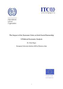 The Impact of the Eurozone Crisis on Irish Social Partnership A Political Economic Analysis Dr. Aidan Regan European University Institute (EUI), Florence, Italy