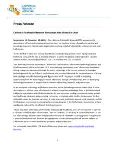 Press Release California Telehealth Network Announces New Board Co-Chair Sacramento, CA (November 13, 2014) – The California Telehealth Network (CTN) announces the appointment of Tom Andriola as new board co-chair. Mr.