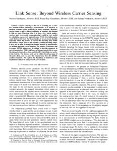 1  Link Sense: Beyond Wireless Carrier Sensing Naveen Santhapuri, Member, IEEE, Romit Roy Choudhury, Member, IEEE, and Srihari Nelakuditi, Member, IEEE Abstract—Carrier sensing is the act of listening on a wireless cha