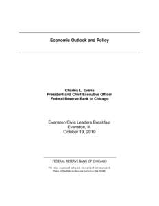 Economic Outlook and Policy  Charles L. Evans President and Chief Executive Officer Federal Reserve Bank of Chicago