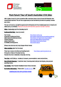   	
   	
   Post-­‐Forum	
  Tour	
  of	
  South	
  Australian	
  CVA	
  Sites	
   After	
  Leaders	
  Forum	
  15,	
  CVA	
  is	
  excited	
  to	
  offer	
  interstate	
  visitors	
  a	
  tour	
 