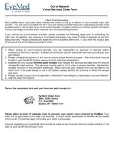 Out of Network Vision Services Claim Form Claim Form Instructions Most EyeMed Vision Care plans allow members the choice to visit an in-network or out-of-network vision care provider. You only need to complete this form 