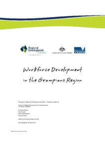 Workforce Workforce Development in the Grampians Region Prepared for Regional Development Australia – Grampians region by: Centre for Regional Innovation & Competitiveness