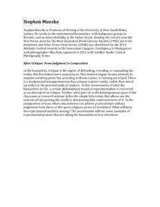Stephen Muecke  Stephen Muecke is Professor of Writing at the University of New South Wales,  Sydney. He works in the experimental humanities, with Indigenous groups in  Broome, and on interc