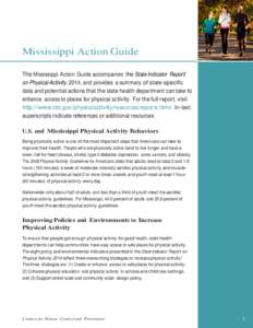 Mississippi Action Guide  This Mississippi Action Guide accompanies the State Indicator Report on Physical Activity, 2014, and provides a summary of state-specific data and potential actions that the state health departm