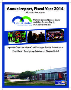 Annual report, Fiscal Year 2014 July 1, [removed]June 30, 2014 The Crisis Center of Johnson County 1121 Gilbert Ct., Iowa City, IA www.jccrisiscenter.org