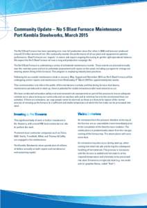 Community Update – No 5 Blast Furnace Maintenance Port Kembla Steelworks, March 2015 The No 5 Blast Furnace has been operating at or near full production since the reline in 2009 and last year produced around 2.5 milli