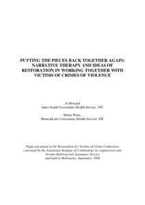 PUTTING THE PIECES BACK TOGETHER AGAIN: NARRATIVE THERAPY AND IDEAS OF RESTORATION IN WORKING TOGETHER WITH VICTIMS OF CRIMES OF VIOLENCE  Jo Howard