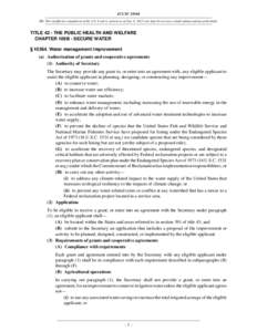 42 USC[removed]NB: This unofficial compilation of the U.S. Code is current as of Jan. 4, 2012 (see http://www.law.cornell.edu/uscode/uscprint.html). TITLE 42 - THE PUBLIC HEALTH AND WELFARE CHAPTER 109B - SECURE WATER § 1