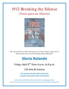 1912 Breaking the Silence (Voces para un silencio) The silenced history of the 1912 massacre of Afro-Cubans captured in a documentary by the award winning Cuban filmmaker