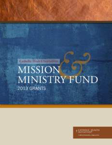 Catholic Health Initiatives  MISSION MINISTRY FUND 2013 GRANTS