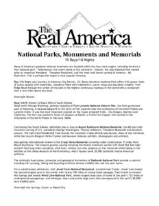 National Parks, Monuments and Memorials 19 Days/18 Nights Many of America’s greatest national landmarks are located within the four state region, including America’s first national park - Yellowstone; the crown jewel