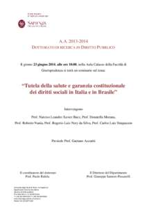 A.ADOTTORATO DI RICERCA IN DIRITTO PUBBLICO Il giorno 23 giugno 2014, alle ore 10.00, nella Aula Calasso della Facoltà di Giurisprudenza si terrà un seminario sul tema: