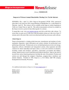 Release: IMMEDIATE  Snap-on to Webcast Annual Shareholder Meeting Live Via the Internet KENOSHA, Wis.—April 14, 2016—Snap-on Incorporated (NYSE: SNA) announced today that it will webcast its 2016 Annual Meeting of Sh