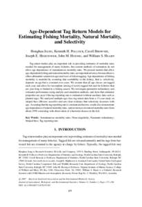 Age-Dependent Tag Return Models for Estimating Fishing Mortality, Natural Mortality, and Selectivity Honghua Jiang, Kenneth H. Pollock, Cavell Brownie, Joseph E. Hightower, John M. Hoenig, and William S. Hearn Tag return
