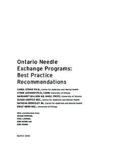 Ontario Needle Exchange Programs: Best Practice Recommendations Carol Strike Ph.D. , Centre for Addiction and Mental Health Lynne Leonard Ph.D., CQSW, University of Ottawa