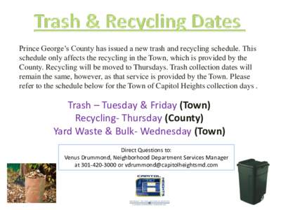 Prince George’s County has issued a new trash and recycling schedule. This schedule only affects the recycling in the Town, which is provided by the County. Recycling will be moved to Thursdays. Trash collection dates 