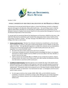 1  October 3, 2014 PUBLIC COMMENTS ON THE PUBLIC HEALTH STUDY OF THE MARCELLUS SHALE The Maryland Environmental Health Network wishes to submit the following comments to Maryland agencies with regard to the Marcellus Sha