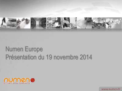 Numen Europe Présentation du 19 novembre 2014 Numen  Un groupe familial, pérenne avec une implantation internationale