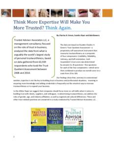 Think More Expertise Will Make You More Trusted? Think Again. By Charles H. Green, Sandra Styer and Bob Bowers Trusted Advisor Associates LLC, a management consultancy focused