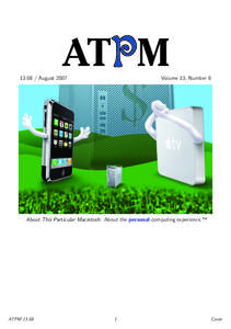 ATPM[removed]August 2007 Volume 13, Number 8  About This Particular Macintosh: About the personal computing experience.™
