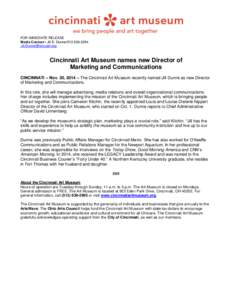 FOR IMMEDIATE RELEASE Media Contact • Jill E. Dunne[removed]removed] Cincinnati Art Museum names new Director of Marketing and Communications