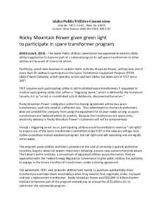 Idaho Public Utilities Commission Case No. PAC-E-14-02, Order No[removed]Contact: Gene Fadness[removed], [removed]Rocky Mountain Power given green light to participate in spare transformer program