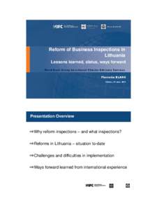 [removed]Reform of Business Inspections in Lithuania Lessons learned, status, ways forward World Bank Group Investment Climate Advisory Services