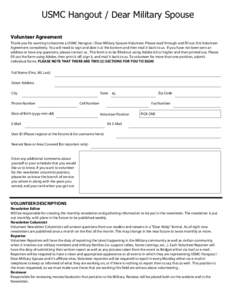 USMC Hangout / Dear Military Spouse Volunteer Agreement Thank you for wanting to become a USMC Hangout / Dear Military Spouse Volunteer. Please read through and fill out this Volunteer Agreement completely. You will need