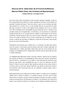 Discurso del Sr. Gobernador de la Provincia de Misiones, Maurice Fabián Closs, ante la Cámara de Representantes Posadas, Misiones, 1ro de Mayo de 2014 Muy buenos días a todos los presentes en esta Honorable Legislatur