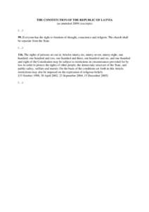THE CONSTITUTION OF THE REPUBLIC OF LATVIA (as amendedexcerpts) (…) 99. Everyone has the right to freedom of thought, conscience and religion. The church shall be separate from the State. (…)