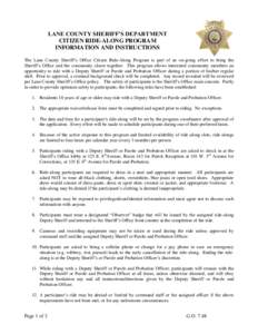 LANE COUNTY SHERIFF’S DEPARTMENT CITIZEN RIDE-ALONG PROGRAM INFORMATION AND INSTRUCTIONS The Lane County Sheriff’s Office Citizen Ride-Along Program is part of an on-going effort to bring the Sheriff’s Office and t