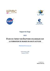 Rapport de Stage 2012 ÉTUDE DE L’IMPACT DES ÉRUPTIONS VOLCANIQUES SUR LA FORMATION DE NUAGES EN HAUTE ALTITUDE PIGUELLER Emmanuel