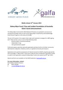 Media release 12th January[removed]Sidney Myer Fund / Gay and Lesbian Foundation of Australia Grant round announcement The Sidney Myer Fund and the GALFA Board of Directors are pleased to announce our second joint funding 