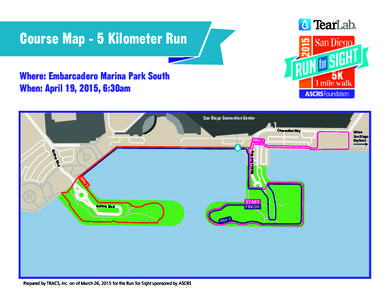 Course Map - 5 Kilometer Run Where: Embarcadero Marina Park South When: April 19, 2015, 6:30am San Diego Convention Center Convention Way