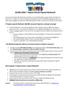 30,000 JOBS!! Virginia Should Expand Medicaid! A primary goal of the Affordable Care Act (ACA) is to provide affordable, quality health coverage to all Americans. In addition to new marketplaces (Exchanges) that will sel