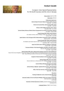 Herbert SALBER European Union Special Representative for the South Caucasus and the crisis in Georgia Date of birth: April 26, 1954 Nationality: German Professional experience: