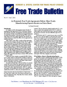 No. 45 • June 7, 2011  As Promised, Free Trade Agreements Deliver More Trade: Manufacturing Exports Receive an Extra Boost by Daniel Griswold Introduction