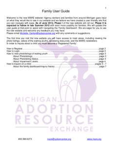1  Family User Guide Welcome to the new MARE website! Agency workers and families from around Michigan gave input on what they would like to see in our website and we believe we have created a user-friendly site that you