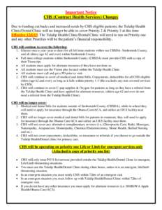 Important Notice CHS (Contract Health Services) Changes Due to funding cut backs and increased needs by CHS eligible patients; the Tulalip Health Clinic/Dental Clinic will no longer be able to cover Priority 2 & Priority