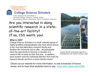 College Science Scholars A joint program of the departments of Astronomy, Biology, Chemistry, Computer Science, Environmental Sciences, Mathematics, Physics, Psychology, & Statistics  Are you interested in doing