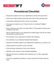 Promotional Checklist: o Change the marquee in front of your department to announce the open house o Reach out to media contacts to personally inform them of this upcoming event o Invite media to attend open house or hav