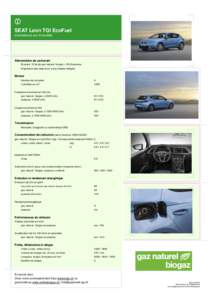 SEAT Leon TGI EcoFuel Informations sur le modèle Alimentation de carburant Bivalent, 15 kg de gaz naturel / biogaz + 50l d’essence Disposition des réservoirs: sous-châssis intégrés
