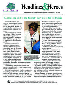 Headlines&Heroes A publication of Palm Village Retirement Community - Established in 1942 | July 2005 ‘Light at the End of the Tunnel” Very Close for Rodriguez Veronica Rodriguez is a And there couldn’t be anyone