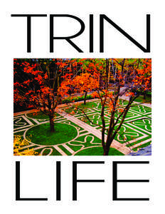TRIN  LIFE introduction Welcome to Trinity College and congratulations on having chosen the best college in life... ever... no, really... we’re not kidding. This place has everything you need. Steeped in 161 years of 
